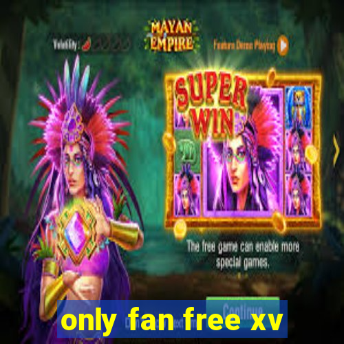 only fan free xv
